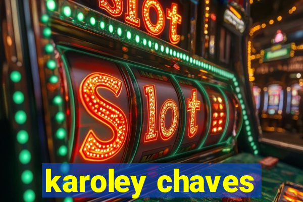 karoley chaves